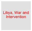 

Libya, War and Intervention