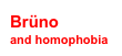 Brüno
and homophobia