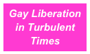 Gay Liberation in Turbulent Times
